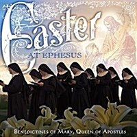 [수입] Benedictines Of Mary Queen Of Apostles - 베네딕토 수녀회 - 에베소의 부활절 (Benedictines Of Mary Queen Of Apostles - Easter At Ephesus)(CD)