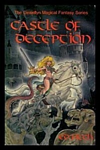 Castle of Deception: A Novel of Sorcery and Swords and Other-Worldly Matters, With Seven Short Essays on the Reality of Matters Supernatural (Paperback, 1st)