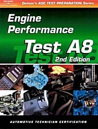 ASE Test Prep Series -- Automobile (A8): Automotive Engine Performance (ASE Test Prep: Engine Performance Test A8) (Paperback, 2)