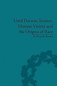Until Darwin, Science, Human Variety and the Origins of Race (Hardcover)