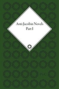 Anti-Jacobin Novels, Parts I and II (Hardcover)