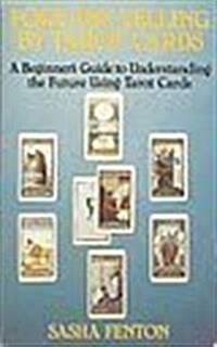 Fortune Telling by Tarot Cards: A Beginners Guide to Understanding the Future Using Tarot Cards (Paperback, 1St Edition)