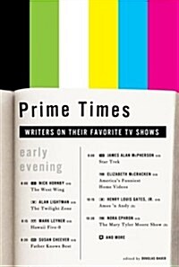 Prime Times: Writers on Their Favorite TV Shows (Hardcover, 0)