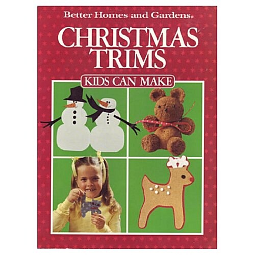 Better Homes and Gardens Christmas Trims Kids Can Make (Paperback, 1st)