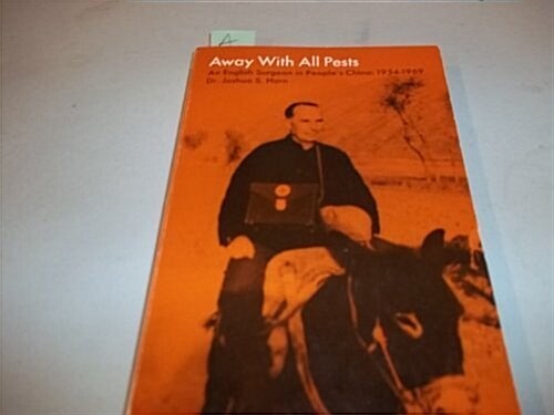Away with All Pests: An English Surgeon in Peoples China, 1954-1969 (Paperback, 0)