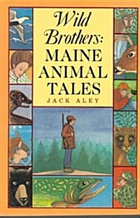 Wild Brothers: Maine Animal Tales (Paperback, illustrated edition)