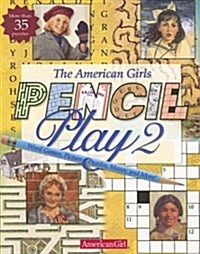 The American Girls Pencil Play 2: Word Games, Picture Puzzles, Mazes, and More! (American Girls Collection Sidelines) (Paperback)