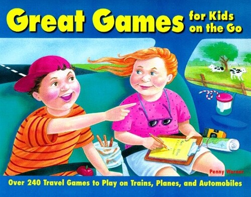 Great Games for Kids on the Go: Over 240 Travel Games to Play on Trains, Planes, and Automobiles (Paperback)