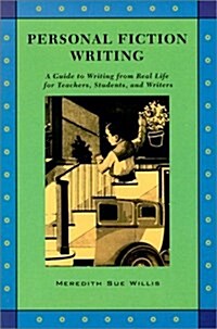 Personal Fiction Writing: A Guide to Writing from Real Life for Teachers, Students, and Writers (Paperback)