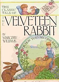 The Classic Tale of the Velveteen Rabbit: Or How Toys Become Real (Hardcover, First Edition Thus)