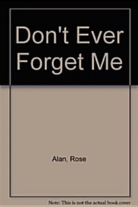 Dont Ever Forget Me (Hardcover)