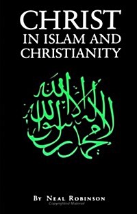 Christ in Islam and Christianity (Paperback)