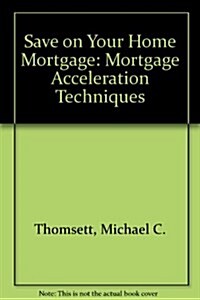 Save $$$ on Your Home Mortgage (Paperback)