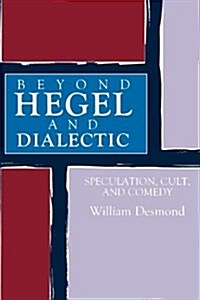 Beyond Hegel and Dialectic: Speculation, Cult, and Comedy (Paperback)
