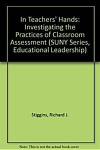 In Teachers Hands: Investigating the Practices of Classroom Assessment (Hardcover)