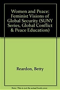 Women and Peace: Feminist Visions of Global Security (Hardcover)