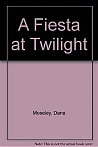 A Fiesta at Twilight (Hardcover)