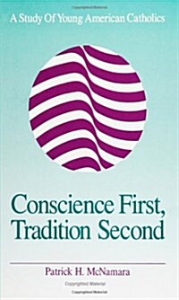 Conscience First, Tradition Second: A Study of Young American Catholics (Paperback)