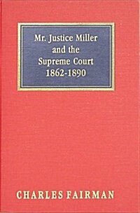 Mr. Justice Miller and the Supreme Court, 1862-1890 (Hardcover)