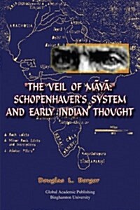 The Veil of Māyā: Schopenhauers System and Early Indian Thought (Paperback)