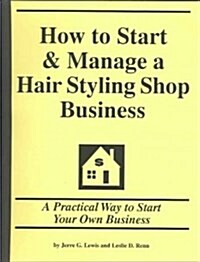 How to Start & Manage a Hair Styling Shop Business (Paperback)