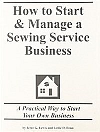 How to Start and Manage a Sewing Service Business (Paperback, Reissue)