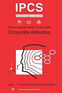 Chrysotile Asbestos: Environmental Health Criteria Series No. 203 (Paperback)