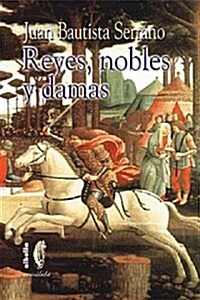 Reyes, nobles y damas/ Kings, noblemen and ladies (Paperback)