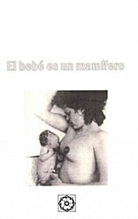 El Bebe Es Un Mamifero (Paperback)