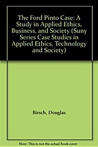 The Ford Pinto Case: A Study in Applied Ethics, Business, and Technology (Hardcover)