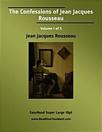 The Confessions of Jean Jacques Rousseau (Paperback)