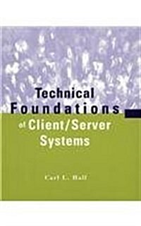 Technical Foundations of Client/Server Systems (Paperback)