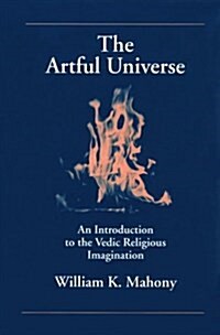 The Artful Universe: An Introduction to the Vedic Religious Imagination (Hardcover)