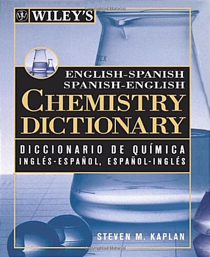 Dic Wileys English-spanish Spanish-english Chemistry Dictionary / Diccionario De Quimica Ingles-espanol, Espanol-ingles Wiley (Paperback)