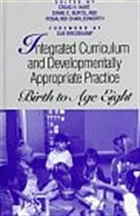 Integrated Curriculum and Developmentally Appropriate Practice: Birth to Age Eight (Hardcover)