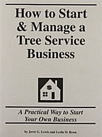 How to Start & Manage a Tree Service Business (Paperback, Reissue)