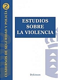 Estudios Sobre La Violencia/ Violence Studies (Paperback)