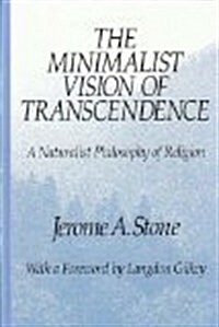 The Minimalist Vision of Transcendence: A Naturalist Philosophy of Religion (Hardcover)