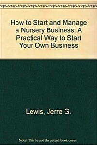 How to Start and Manage a Nursery Business (Paperback)