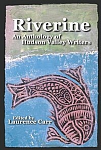 Riverine: An Anthology of Hudson Valley Writers (Paperback)