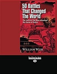 50 Battles That Changed the World (Paperback, Large Print)