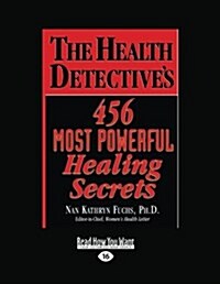 The Health Detectives 456 Most Powerful Healing Secrets (Paperback, Large Print)