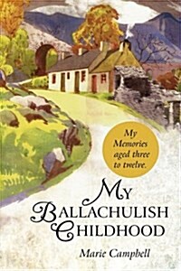 My Ballachulish Childhood: My Memories Aged Three to Twelve. (Paperback)