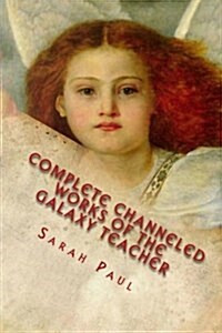 Complete Channeled Works of the Galaxy Teacher (Paperback)