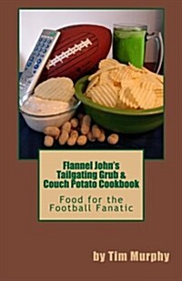 Flannel Johns Tailgating Grub & Couch Potato Cookbook (Paperback)