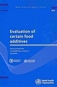 Evaluation of Certain Food Additives: Seventy-Sixth Report of the Joint Fao/Who Expert Committee on Food Additives (Paperback)