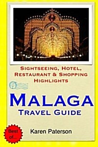 Malaga Travel Guide: Sightseeing, Hotel, Restaurant & Shopping Highlights (Paperback)