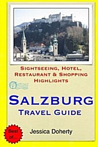 Salzburg Travel Guide: Sightseeing, Hotel, Restaurant & Shopping Highlights (Paperback)
