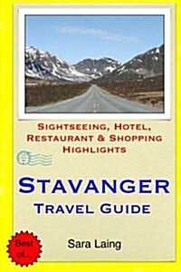 Stavanger Travel Guide: Sightseeing, Hotel, Restaurant & Shopping Highlights (Paperback)