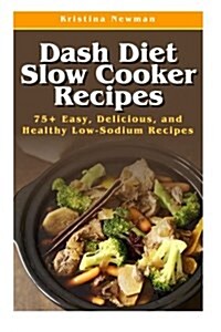 Dash Diet Slow Cooker Recipes (Paperback)